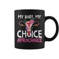 Pro Choice Support Women Abortion Right My Body My Choice Coffee Mug