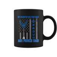 Proud Air Force DadMy Daughter Has Your Back Usaf Coffee Mug