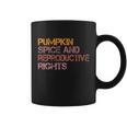 Pumpkin Spice And Reproductive Rights Gift Pro Choice Feminist Gift Coffee Mug