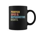 Pumpkin Spice And Reproductive Rights Gift Pro Choice Feminist Great Gift Coffee Mug