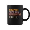 Pumpkin Spice And Reproductive Rights Gift V6 Coffee Mug