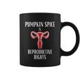 Pumpkin Spice And Reproductive Rights Pro Choice Feminist Great Gift Coffee Mug