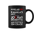 Roses Are Red Kamalas Not Black Joe Has Dementia And Hunters On Crack Tshirt Coffee Mug