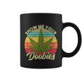 Show Me Your Doobies Marijuana Weed Cannabis Coffee Mug