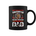 Some People Call Me A Firefighter The Most Important Call Me Dad Coffee Mug