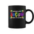 Someone With Autism Makes Me Proud Coffee Mug