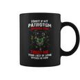 Sorry My Patriotism Offends You If You Trust Me Your Coffee Mug