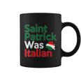 St Patrick Was Italian Saint Patricks Day Coffee Mug