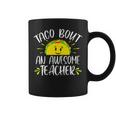 Taco Bout An Awesome Teacher Funny Taco Teacher Pun Coffee Mug