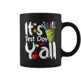 Test Day Teacher Its Test Day Yall Appreciation Testing Coffee Mug