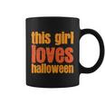 This Girl Loves Halloween Funny Halloween Quote Coffee Mug