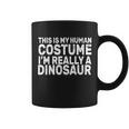 This Is My Human Costume Im Really A Dinosaur Tshirt Coffee Mug