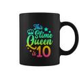 This Slime Queen Is 10 Girl Funny 10Th Birthday Party Squad Coffee Mug