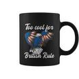 Too Cool For British Rule 4Th Of July Eagle Veteran´S Day Gift Coffee Mug