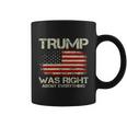 Trump Was Right About Everything I Voted For Trump Meaningful Gift Coffee Mug