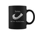 Vote Were Ruthless Defend Roe Vs Wade Coffee Mug