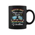 Watch Out Middle School Teacher On Summer Vacation Coffee Mug