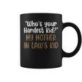 Who’S Your Hardest Kid My Mother In Laws Kid Coffee Mug