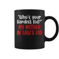 Who’S Your Hardest Kid - My Mother In Law’S Kid Coffee Mug