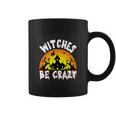 Witches Be Crazy Halloween Quote Coffee Mug