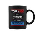 Your Mask Is As Useless As Your President Tshirt V2 Coffee Mug