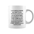 I Am Clinically Insane And I Want To Kill Tshirt Coffee Mug