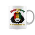 Juneteenth Is My Independence Day Black Girl Melanin Women Coffee Mug