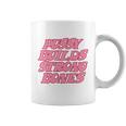 Pussy Builds Strong Bones Shirt Pbsb Colored V2 Coffee Mug