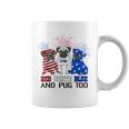Red White Blue And Pug Too American Flag The 4Th Of July Coffee Mug
