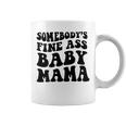 Somebodys Fine Ass Baby Mama Coffee Mug