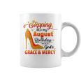 Stepping Into My August Birthday With Gods Grace And Mercy Coffee Mug