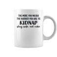 The More You Weigh The Harder You Are To Kidnap Stay Safe Eat Cake Funny Diet Coffee Mug