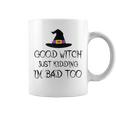 Womens Good Witch Just Kidding Im Bad Too Womens Halloween Funny Coffee Mug