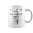 Youre The Best Thing Ive Ever Found On The Internet Coffee Mug