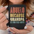 Abuelo Because Grandpa Is For Old Guys Coffee Mug Personalized Gifts