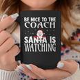 Be Nice To The Coach Santa Is Watching Funny Christmas Coffee Mug Unique Gifts