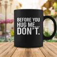 Before You Hug Me Dont Tshirt Coffee Mug Unique Gifts