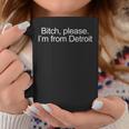 Bitch Please Im From Detroit Coffee Mug Personalized Gifts