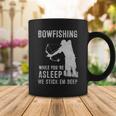 Bowfishing While Youre Asleep We Stick Em Deep Coffee Mug Funny Gifts