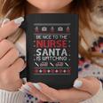 Christmas Be Nice To The Nurse Santa Is Watching Ugly Christmas Sweater Coffee Mug Personalized Gifts
