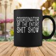 Coordinator Of The Entire Shit Show Tshirt Coffee Mug Unique Gifts