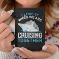 Cruising Friends I Love It When We Are Cruising Together Coffee Mug Personalized Gifts