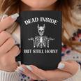 Dead Inside But Still Horny Funny Joke Pun Bachelor Party Coffee Mug Personalized Gifts