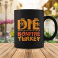 Die Bonfire Turkey Halloween Quote Coffee Mug Unique Gifts