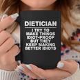 Dietician Try To Make Things Idiotgiftproof Coworker Great Gift Coffee Mug Personalized Gifts