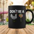 Dont Be A Chicken Sucker Coffee Mug Unique Gifts