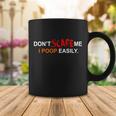 Dont Scare Me I Poop Easily Funny Coffee Mug Unique Gifts