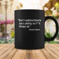 Dont Underestimate Joes Ability To Fuck Things Up Funny Barack Obama Quotes Design Coffee Mug Unique Gifts