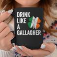 Drink Like A Gallagher St Patricks Day Beer Drinking  Coffee Mug Personalized Gifts