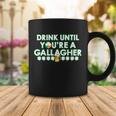 Drink Until You Are A Gallagher Funny St Patricks Day Tshirt Coffee Mug Unique Gifts